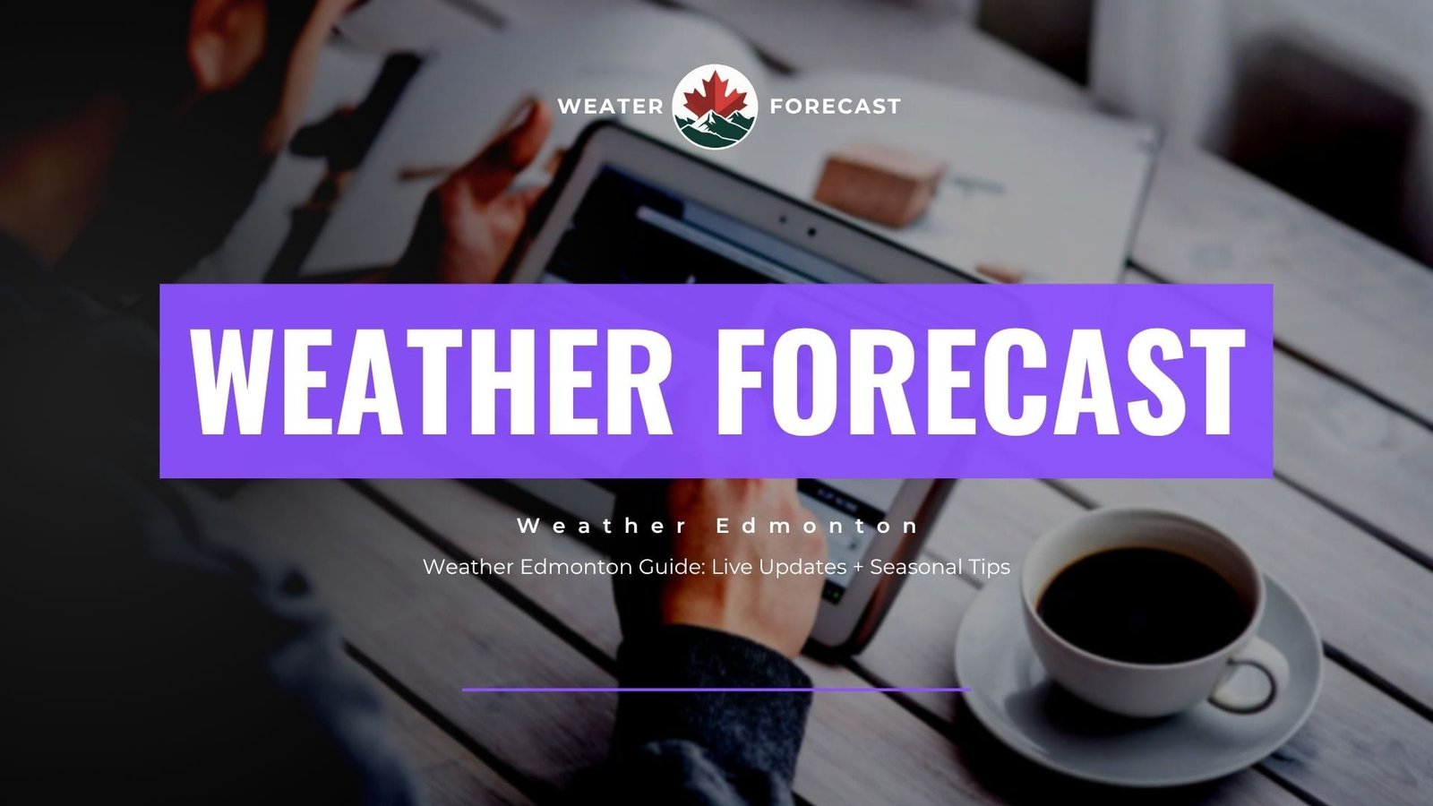 Weather Edmonton Guide Live Updates Seasonal Tips