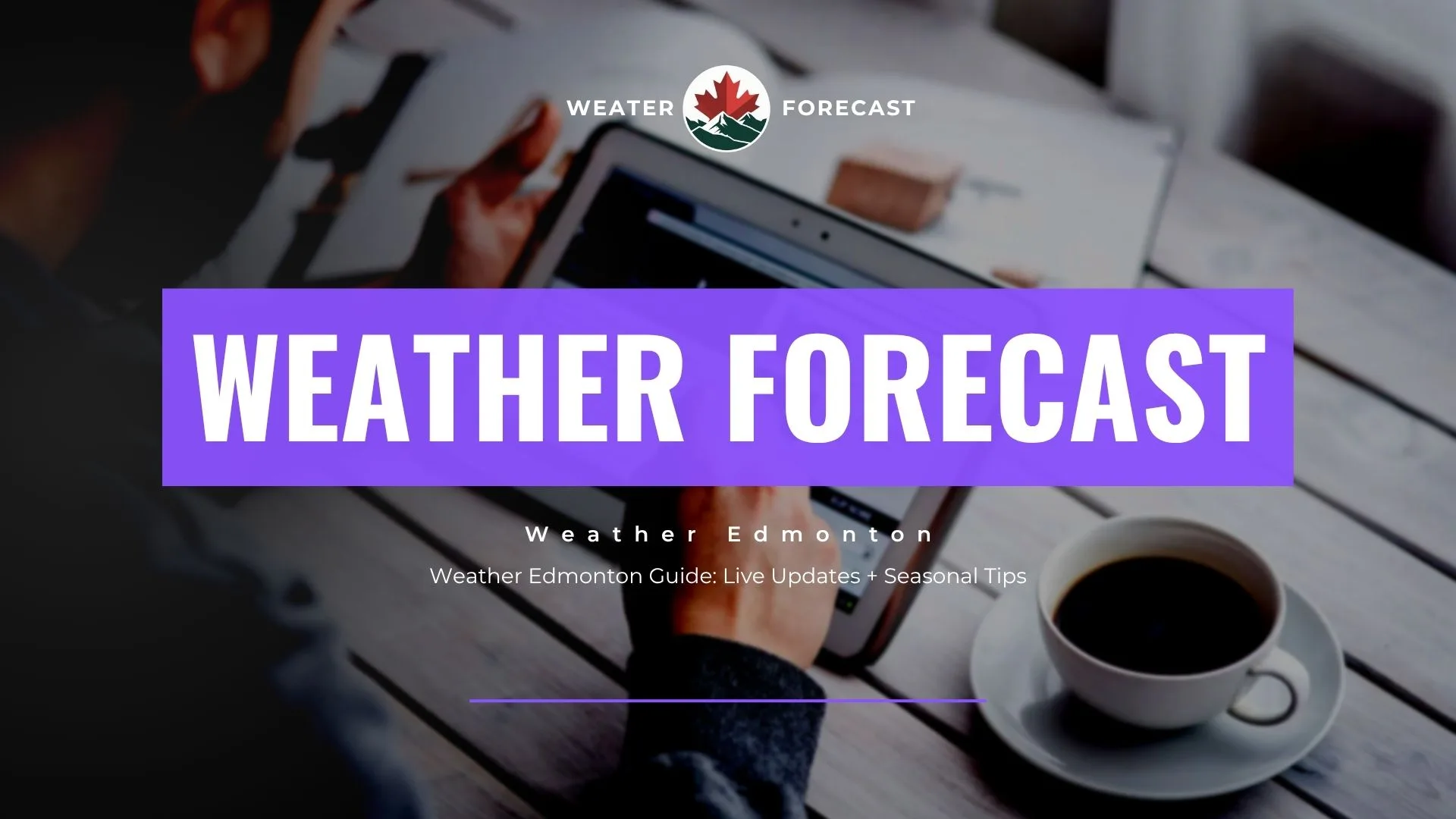 Weather Edmonton Guide Live Updates Seasonal Tips