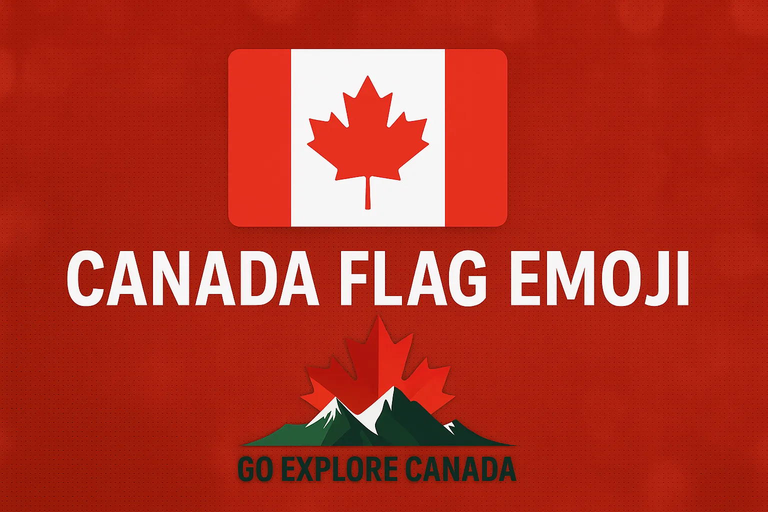 Canada Flag Emoji 🇨🇦 — Meaning, Copy & Use Guide