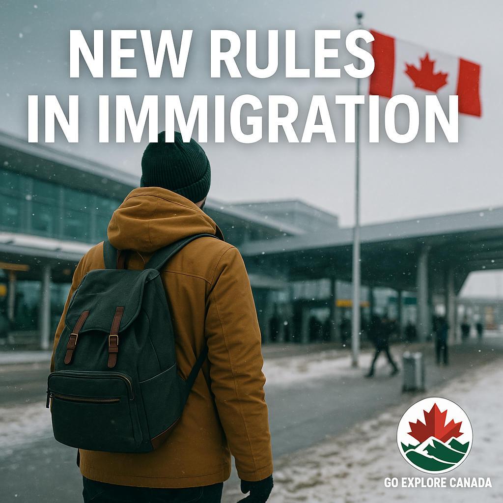 New 2025 Canada Immigration Rules - Go explore Canada